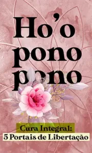 hooponopono cura integral 5 portais de libertação